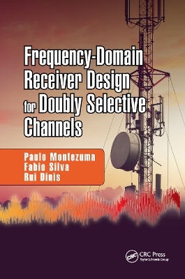 Frequency-Domain Receiver Design for Doubly Selective Channels - Paulo Montezuma, Fabio Silva, Rui Dinis