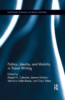 Politics, Identity, and Mobility in Travel Writing - 