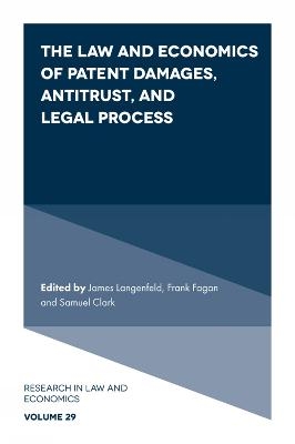 The Law and Economics of Patent Damages, Antitrust, and Legal Process - 