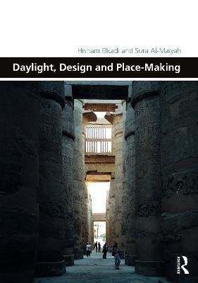 Daylight, Design and Place-Making - Hisham Elkadi, Sura Al-Maiyah