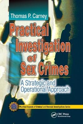 Practical Investigation of Sex Crimes - Thomas P. Carney
