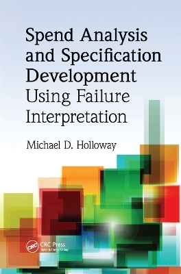 Spend Analysis and Specification Development Using Failure Interpretation - Michael D. Holloway