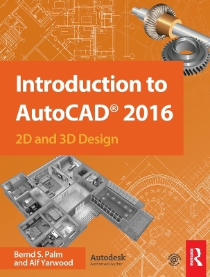 Introduction to AutoCAD 2016 - Bernd S. Palm, Alf Yarwood