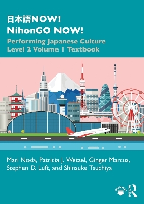 日本語NOW! NihonGO NOW! - Mari Noda, Patricia J. Wetzel, Ginger Marcus, Stephen D. Luft, Shinsuke Tsuchiya