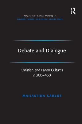 Debate and Dialogue - Maijastina Kahlos