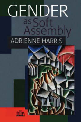 Gender as Soft Assembly -  Adrienne Harris