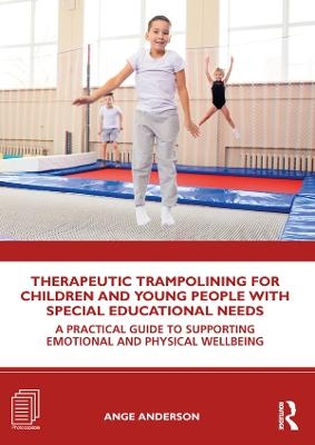 Therapeutic Trampolining for Children and Young People with Special Educational Needs - Ange Anderson