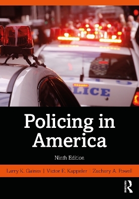 Policing in America - Larry K. Gaines, Victor E. Kappeler, Zachary A. Powell