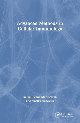 Advanced Methods in Cellular Immunology - Rafael Fernandez-Botran, Vaclav Vetvicka