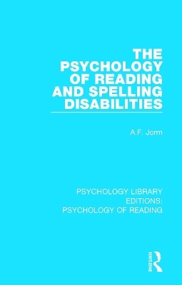 The Psychology of Reading and Spelling Disabilities - A.F. Jorm