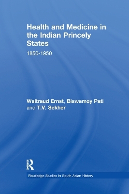 Health and Medicine in the Indian Princely States - Waltraud Ernst, Biswamoy Pati, T.V. Sekher