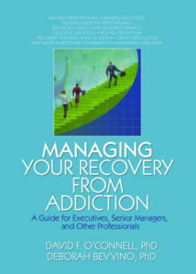 Managing Your Recovery from Addiction -  Deborah Bevvino,  Bruce Carruth,  David F O'Connell