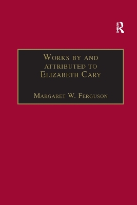 Works by and attributed to Elizabeth Cary - Margaret W. Ferguson