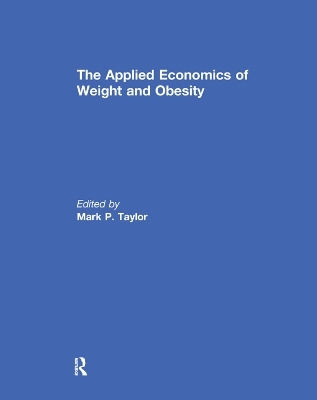 The Applied Economics of Weight and Obesity - 