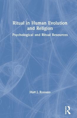 Ritual in Human Evolution and Religion - Matt J. Rossano