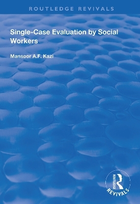 Single-Case Evaluation by Social Workers - Mansoor A.F. Kazi