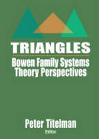 Triangles - Specializing in Bowen Family Systems Therapy Peter (Clinical Psychologist  USA) Titelman