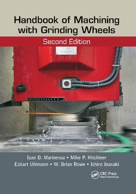 Handbook of Machining with Grinding Wheels - Ioan D. Marinescu, Mike P. Hitchiner, Eckart Uhlmann, W. Brian Rowe, Ichiro Inasaki