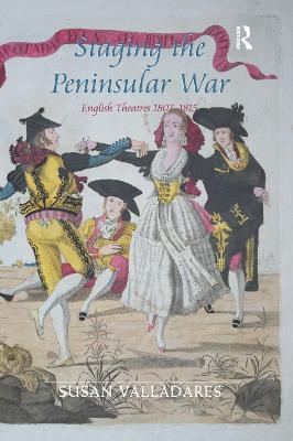 Staging the Peninsular War - Susan Valladares