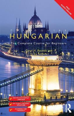 Colloquial Hungarian - Carol Rounds, Erika Solyom