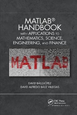 MATLAB Handbook with Applications to Mathematics, Science, Engineering, and Finance - Jose Miguel David Baez-Lopez, David Alfredo Baez Villegas