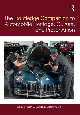 The Routledge Companion to Automobile Heritage, Culture, and Preservation - 
