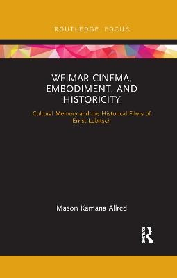 Weimar Cinema, Embodiment, and Historicity - Mason Kamana Allred