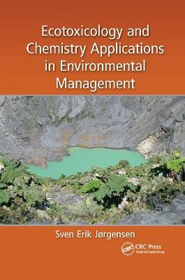 Ecotoxicology and Chemistry Applications in Environmental Management - Sven Erik Jorgensen