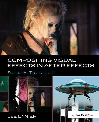 Compositing Visual Effects in After Effects - Lee Lanier