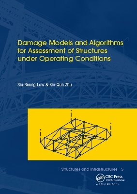 Damage Models and Algorithms for Assessment of Structures under Operating Conditions - Siu-Seong Law, Xin-qun Zhu