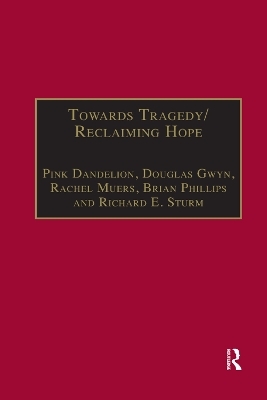 Towards Tragedy/Reclaiming Hope - Pink Dandelion, Douglas Gwyn, Rachel Muers, Brian Phillips
