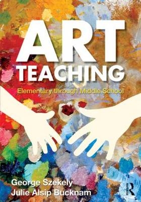 Art Teaching -  Julie Alsip Bucknam,  George Szekely