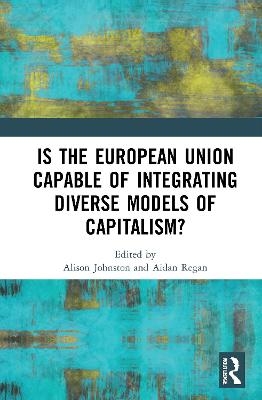 Is the European Union Capable of Integrating Diverse Models of Capitalism? - 