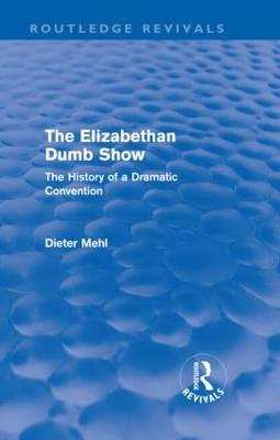 The Elizabethan Dumb Show (Routledge Revivals) -  Dieter Mehl