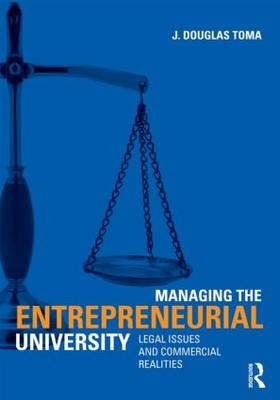 Managing the Entrepreneurial University -  J. Douglas Toma