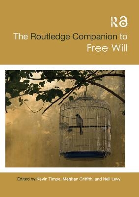 The Routledge Companion to Free Will - 