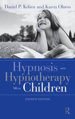 Hypnosis and Hypnotherapy With Children -  Daniel P. Kohen,  Karen Olness