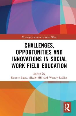 Challenges, Opportunities and Innovations in Social Work Field Education - 