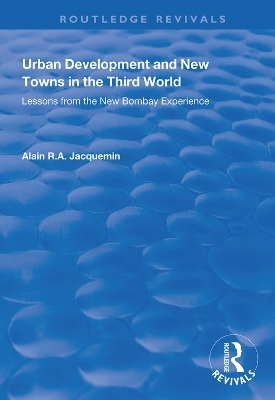 Urban Development and New Towns in the Third World - Alain R.A. Jacquemin
