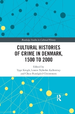 Cultural Histories of Crime in Denmark, 1500 to 2000 - 