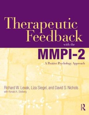 Therapeutic Feedback with the MMPI-2 -  Richard W. Levak, Oregon David S. (researcher and author  USA) Nichols, California Liza (Mark Burnett Productions  USA) Siegel