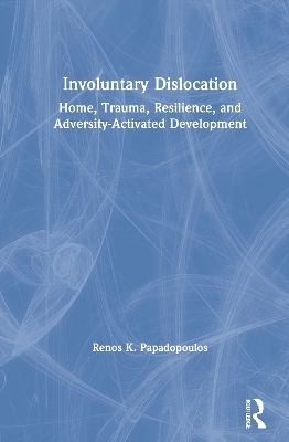Involuntary Dislocation - Renos K. Papadopoulos