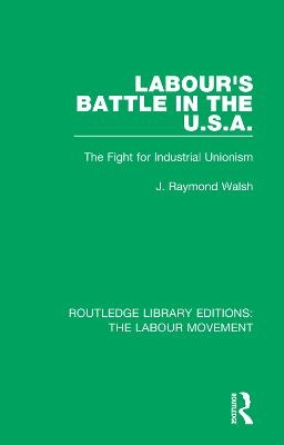 Labour's Battle in the U.S.A - J. Raymond Walsh