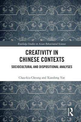 Creativity in Chinese Contexts - Chau-kiu Cheung, Xiaodong Yue