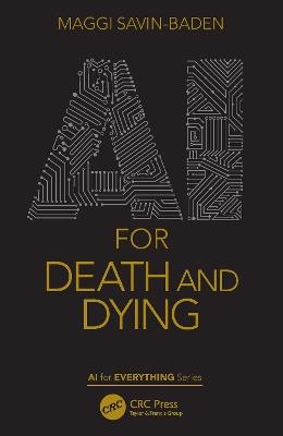 AI for Death and Dying - Maggi Savin-Baden