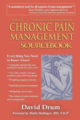 The Chronic Pain Management Sourcebook - David Drum