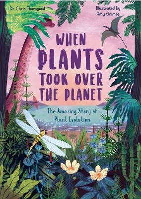 When Plants Took Over the Planet - Chris Thorogood