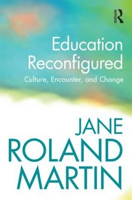 Education Reconfigured -  Jane Roland Martin