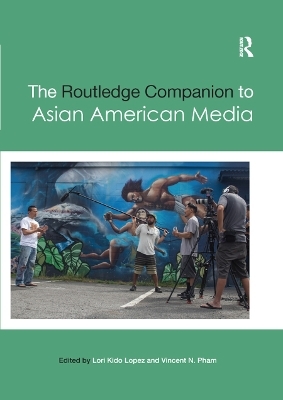 The Routledge Companion to Asian American Media - 