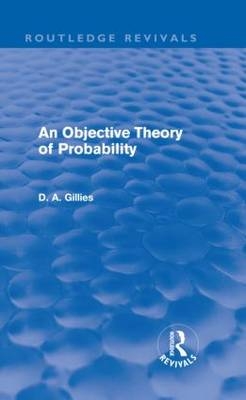 Objective Theory of Probability (Routledge Revivals) -  Donald Gillies